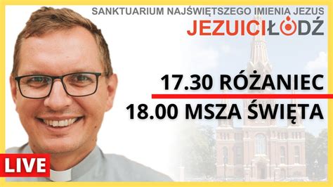 Różaniec i Msza Święta na żywo 16 12 2022 Jezuici Łódź o Jakub