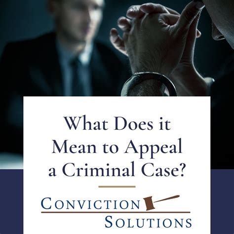 Understanding Criminal Case Appeals – Conviction Solutions