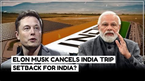 Elon Musk Cancels India Visit Setback For India Insightink Youtube