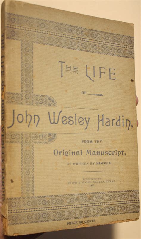 The Life Of John Wesley Hardin From The Original Manuscript As