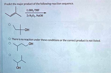 Solved Predict The Major Product Of The Following Reaction Sequence