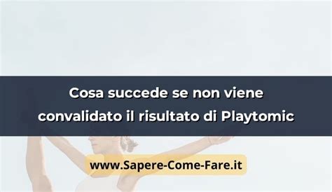 Cosa Succede Se Non Viene Convalidato Il Risultato Di Playtomic