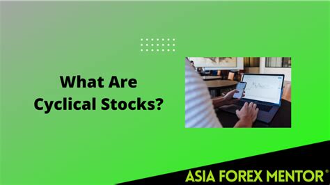 What Are Cyclical Stocks How To Profit Asia Forex Mentor