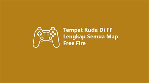 Tempat Kuda Di Ff Lengkap Semua Map Free Fire