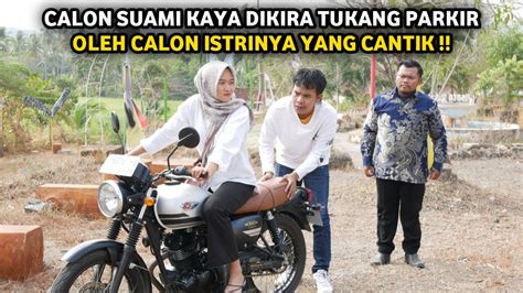 Calon Suami Kaya Dikira Tukang Parkir Oleh Calon Istrinya Yang Cantik