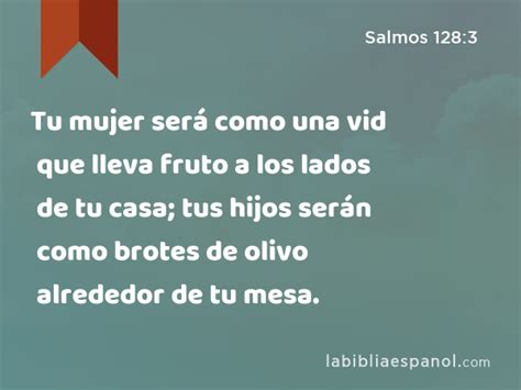 Salmos 128 3 Tu mujer será como una vid que lleva fruto a los lados