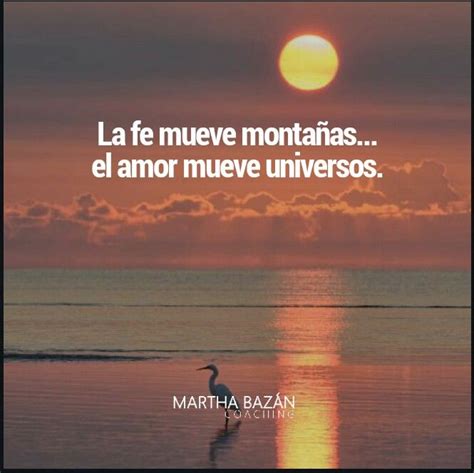 La fe mueve montañas el amor mueve universos MarthaBazánCoaching