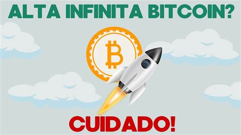 Alta Infinita Bitcoin Cuidado Veja Esse V Deo Youtube