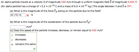 Solved An alpha particle travels at a velocity vector v of | Chegg.com