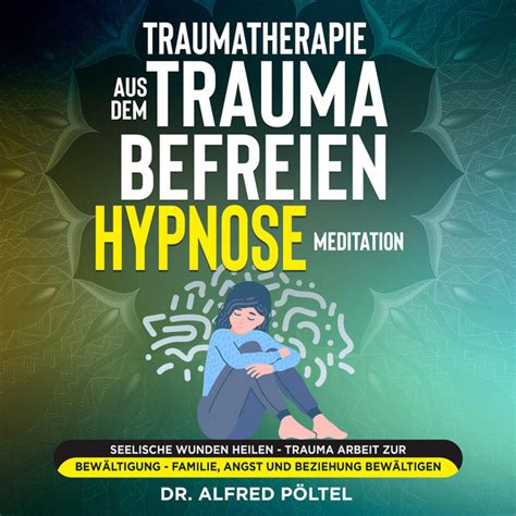 Traumatherapie Aus Dem Trauma Befreien Hypnose Meditation