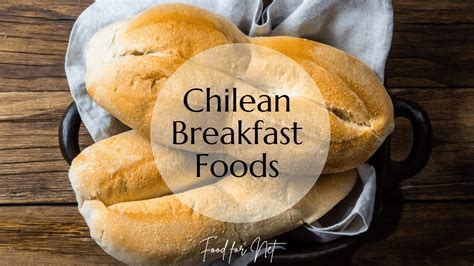 Chilean Breakfast Foods That Mightnt Be What You Expect Food For Net