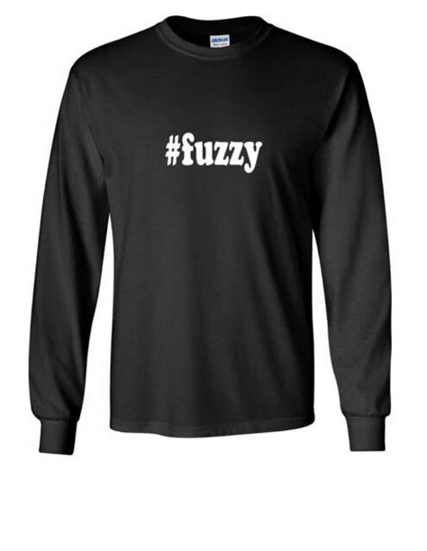 Fuzzy T Shirt Hashtag Fuzzy Funny T Black Long Sleeve Cotton Tee Ebay