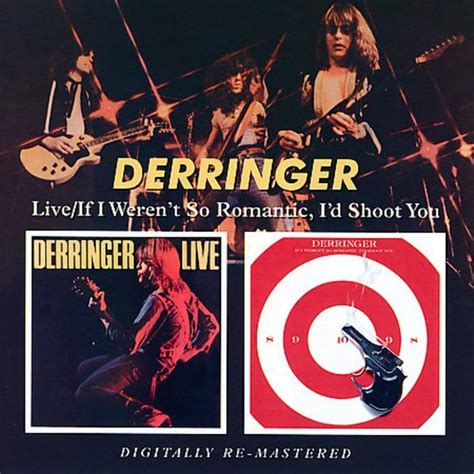 Rick Derringer Live If I Werent So Romantic Id Shoot You Cd 2007