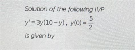 Solved Solution Of The Following Ivp Y′ Xy2 Y 1 2 Is Given