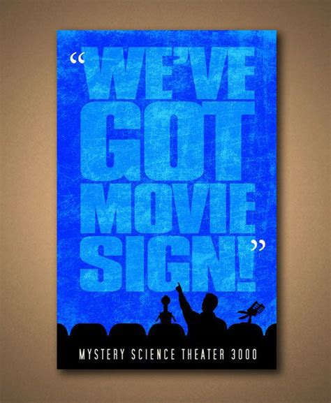 Mst3k Weve Got Movie Sign Quote Poster Etsy Get Movies Quote