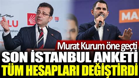 Son İstanbul anketi tüm hesapları değiştirdi Murat Kurum öne geçti