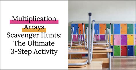 Multiplication Arrays Scavenger Hunts The Ultimate 3 Step Activity Teaching With Jillian Starr