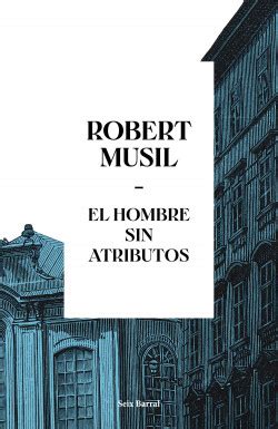 El Hombre Sin Atributos Robert Musil PlanetadeLibros