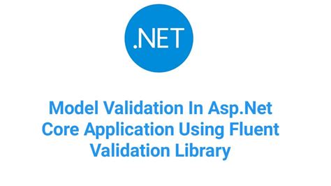 Model Validation In Asp Net Core Application Using Fluent Validation