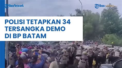 Orang Jadi Tersangka Buntut Demo Ricuh Di Bp Batam Termasuk Warga