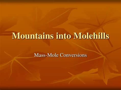 Ppt Mountains Into Molehills Powerpoint Presentation Free Download