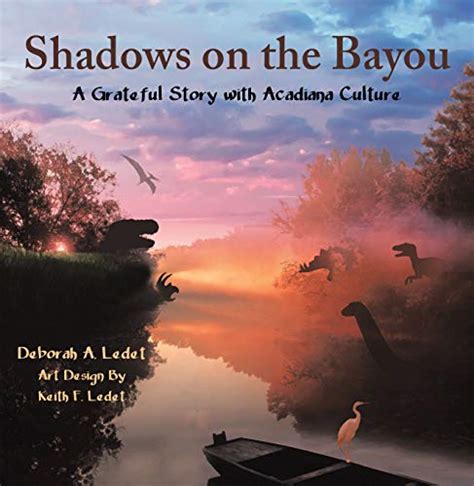 Shadows on the Bayou: A Grateful Story with Acadiana Culture - Kindle edition by Ledet, Deborah ...