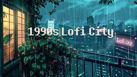 1990s Lofi City Lofi Hip Hop Radio Lofi Radio Music To Relax