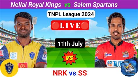 NRK Vs SS TNPL TNPL Match Nellai Royal Kings Vs Salem Spartans