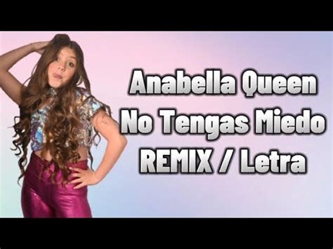 Anabella Queen No Tengas Miedo Remix Letra Youtube