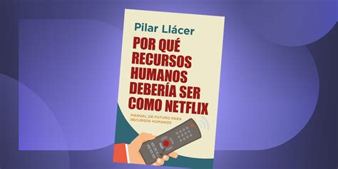 Club de lectura Por qué Recursos Humanos debería ser como Netflix