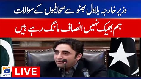 Live Foreign Minister Bilawal Bhutto Press Conference Geo News