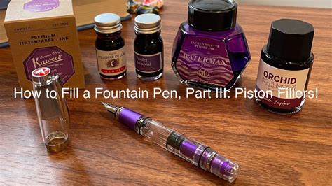 Fountain Pen Basics How To Fill A Fountain Pen Part Iii Piston