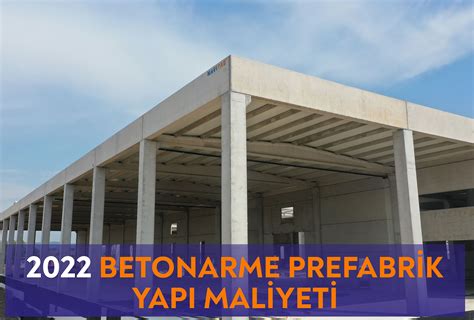 2022 Betonarme Prefabrik Yapı Maliyeti