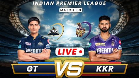 Ipl Live Kkr Vs Gt Match Rd Live Kolkata Knight Riders Vs