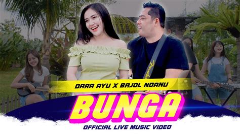 Dara Ayu X Bajol Ndanu Bunga Official Music Video Live Version