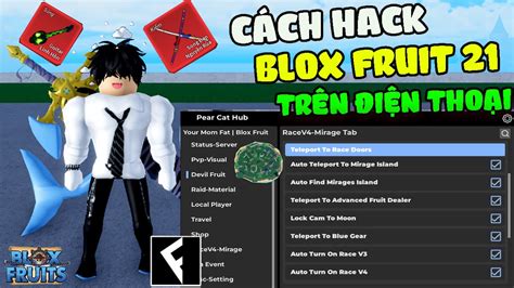 Cách Hack Blox Fruits 21 Trên Điện Thoại No Key Auto Farm Auto Song Kiếm Tộc V4 Tìm Đảo Kata