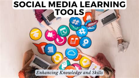 Social Media Learning Tools Enhancing Knowledge And Skills