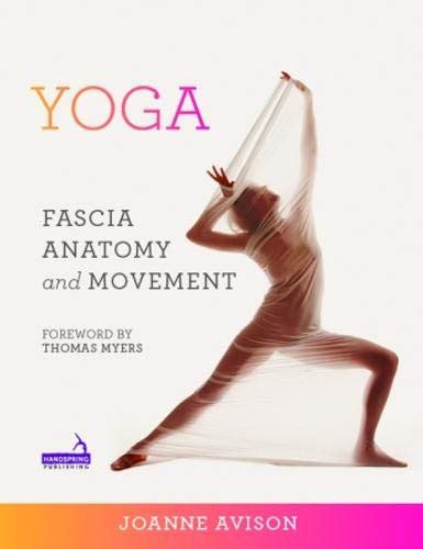 Yoga Fascia Anatomy And Movement 9781909141018 Medicine And Health