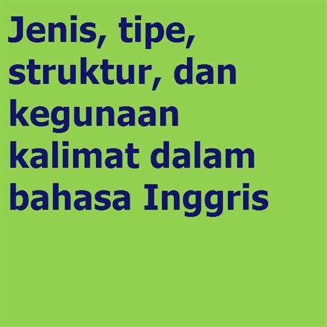 Jenis Tipe Struktur Dan Kegunaan Kalimat Dalam Bahasa Inggris Grammar Latihan Soal Bahasa