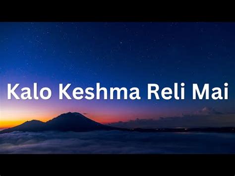 Kalo Keshma Reli Mai Song By Dinesh Dhakal Lyrics