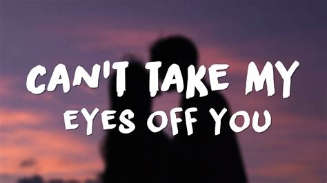 Cant Take My Eyes Off You Lyrics Youtube