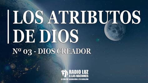 03 LOS ATRIBUTOS DE DIOS DIOS CREADOR YouTube