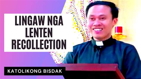 LINGAW NGA LENTEN RECOLLECTION YouTube