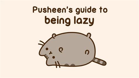 Pusheen Lazy It Works The Creator Guide Development Nailed It