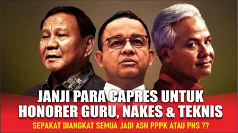 Mantap Janji Para Capres Untuk Tenaga Honorer Diangkat Semua