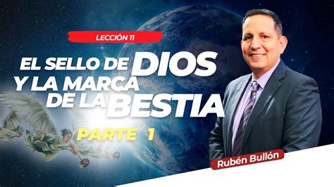 EL SELLO DE DIOS Y LA MARCA DE LA BESTIA PARTE 1 LECCIÓN 11 Pr