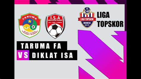 Liga Topskor Taruma Fa Vs Diklat Isa Youtube