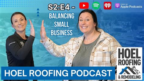 Balancing Small Business S2 E4 Hoel Roofing Remodeling Podcast