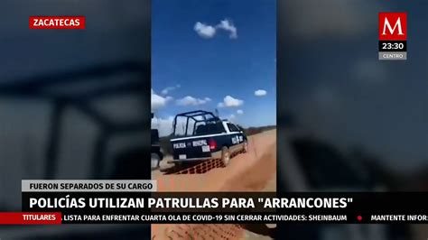 Zacatecas Separan del cargo a policías que participaron en arrancones