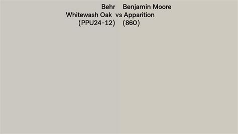 Behr Whitewash Oak Ppu24 12 Vs Benjamin Moore Apparition 860 Side